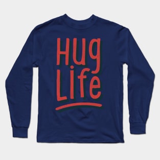 Hug Life Long Sleeve T-Shirt